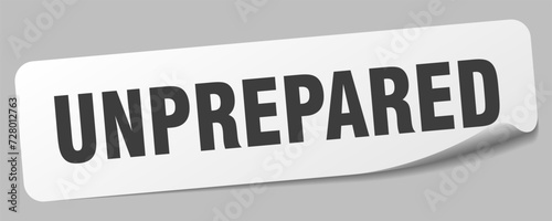 unprepared sticker. unprepared label