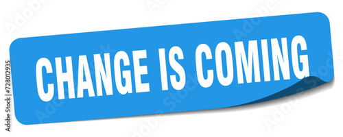 change is coming sticker. change is coming label