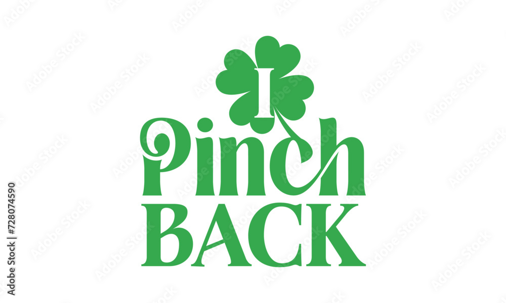 I Pinch Back - St. Patrick’s Day T shirt Design, Hand lettering illustration for your design, illustration Modern, simple, lettering For stickers, mugs, etc.