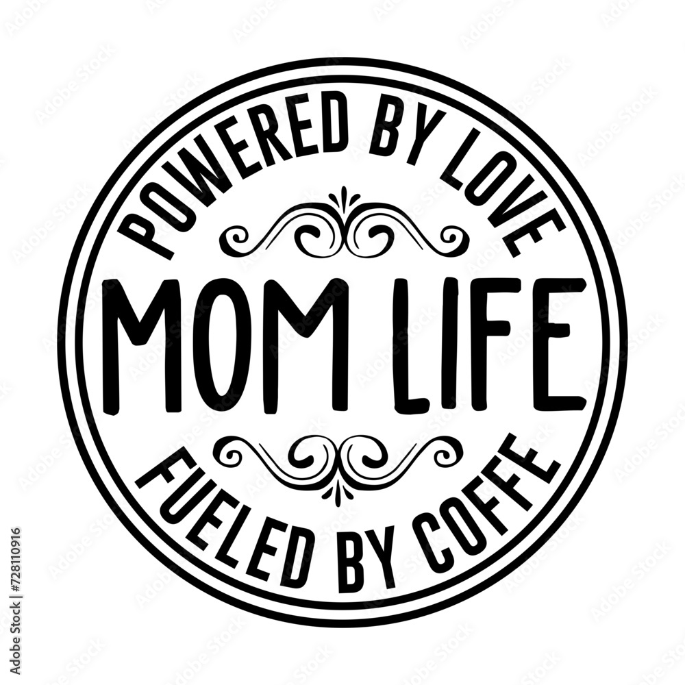 Powered by Love Mom Life Fueled by Coffee Svg
