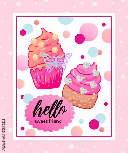 Hello dear friend and glamorous diamond and butterfly cupcakes. Valentine s card. Birthday card. Pink aesthetics. Vector illustration.