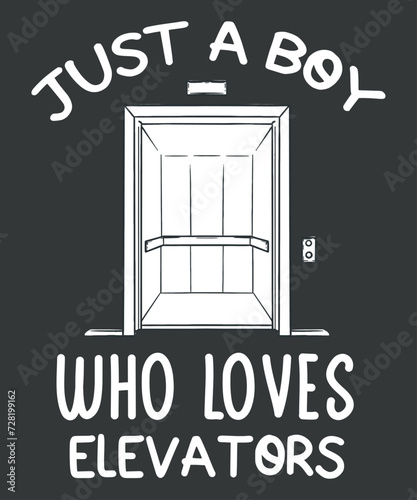 Just a Boy Who Loves Elevators, Funny Elevator saying Quote  T-Shirt design vector, Elevator Mechanic boy, Alcoholics, Elevator, Elevator Mechanic shirt, Elevator Inspector shirt