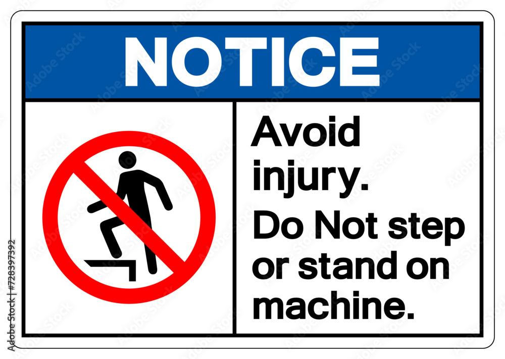 Notice Avoid Injury Do not step or stand on Machine Symbol Sign, Vector Illustration, Isolate On White Background Label .EPS10 Notice Avoid Injury Do not step or stand on Machine Symbol Sign, Vector Illustration, Isolate On White Background Label .EPS10