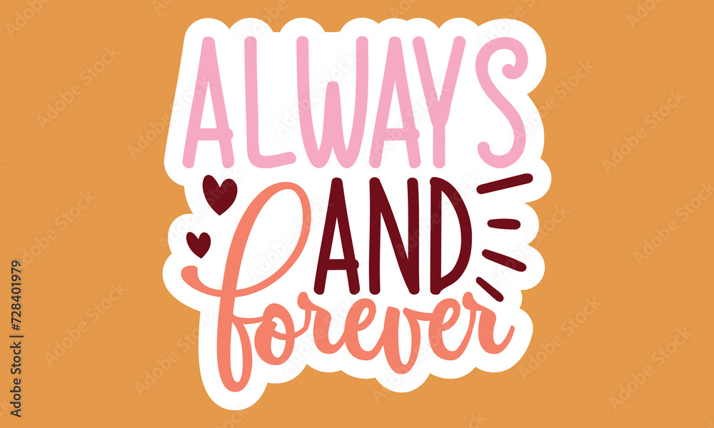 Always and forever Stickers Design Always and forever Stickers Design