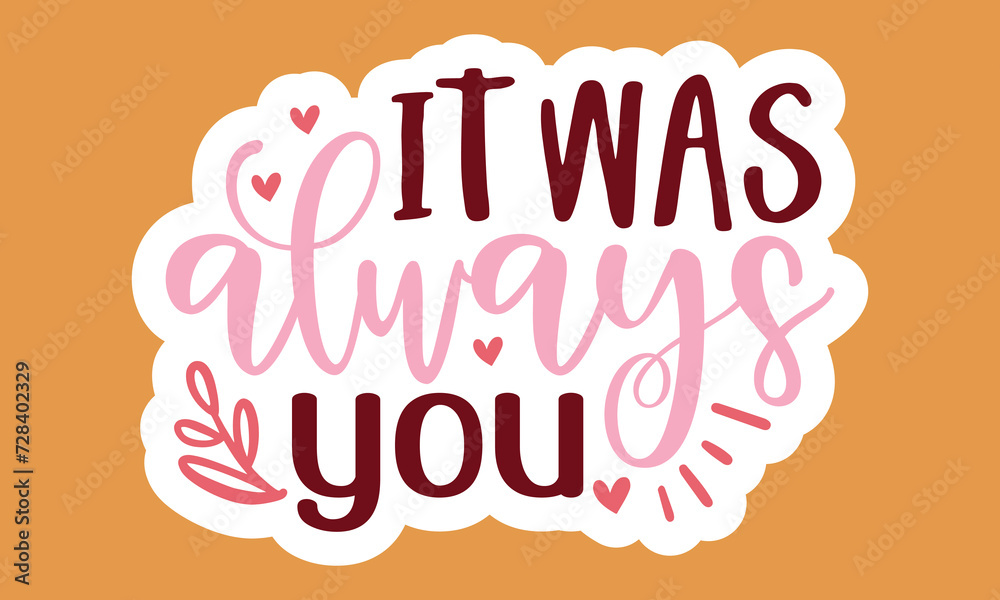 It was always you Stickers Design