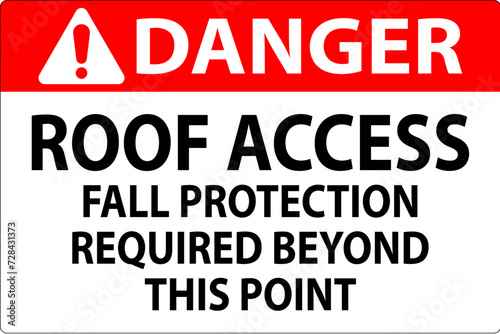 Danger Sign  Roof Access  Fall Protection Required Beyond This Point