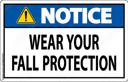 Notice Sign, Wear Your Fall Protection