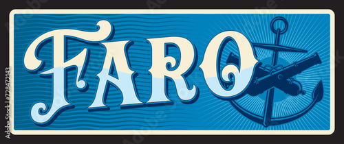 Faro Portuguese city and municipality. Vector travel plate or sticker, vintage tin sign, retro vacation postcard or journey signboard, luggage tag. Souvenir plaque with anchor and cannon