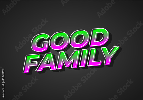 Good family. Text effect with eye catching color and 3D effect