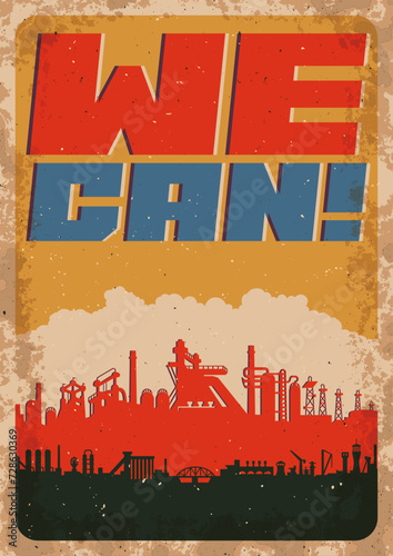 We can! Retro Propaganda Style Motivation Poster. Factory and Plant. Old Colors, Aged Texture Pattern