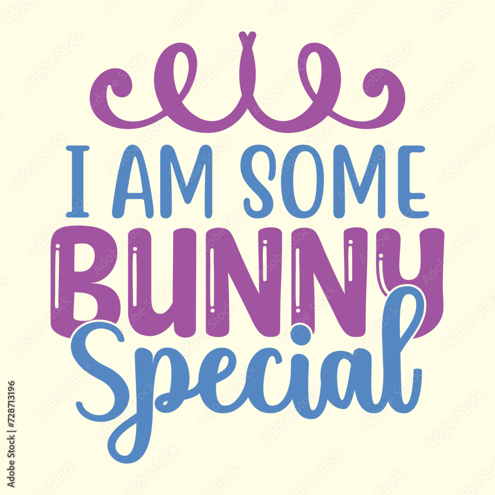 I Am Some Bunny Special  t shirt design vector file 