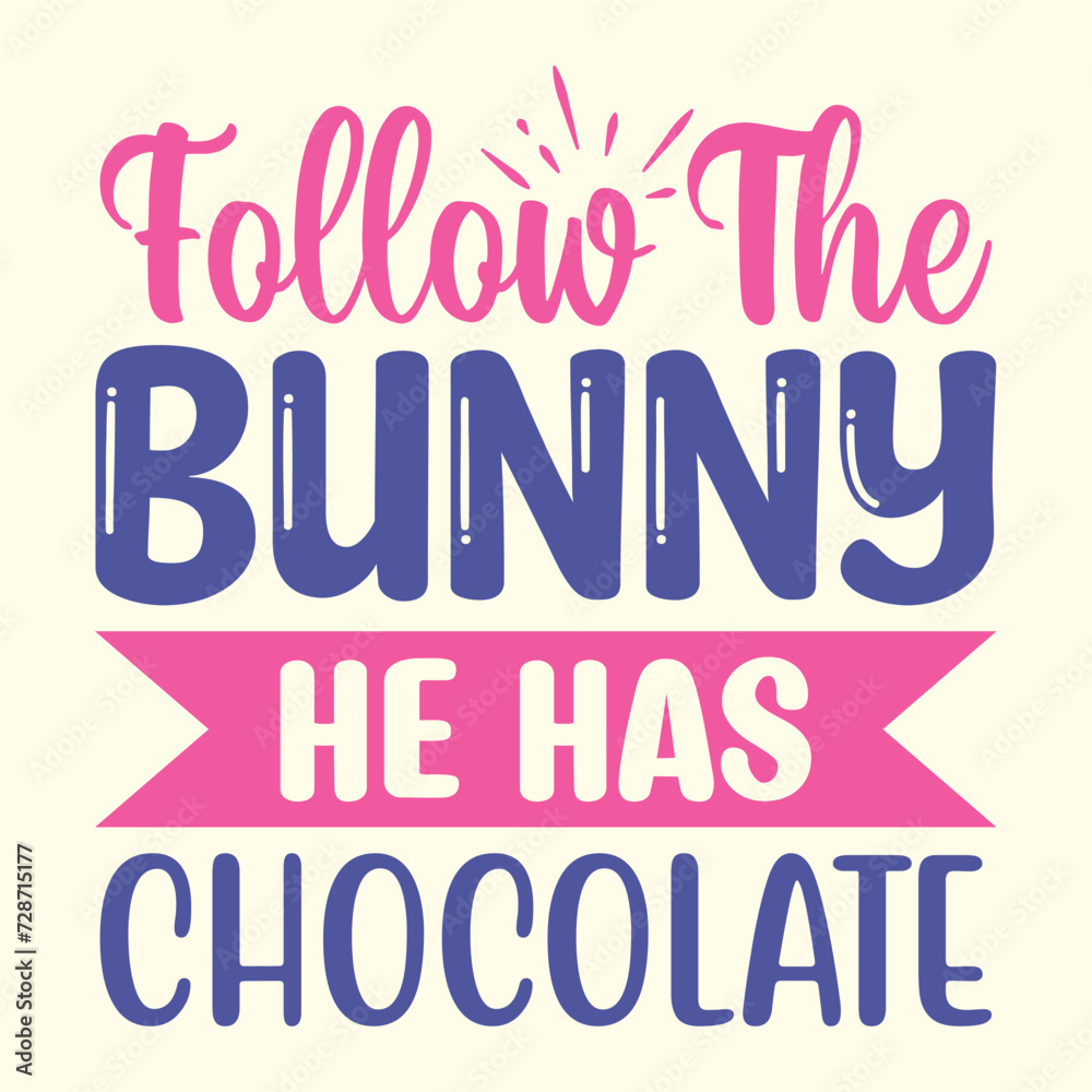 Follow The Bunny He Has Chocolate t shirt design vector file 