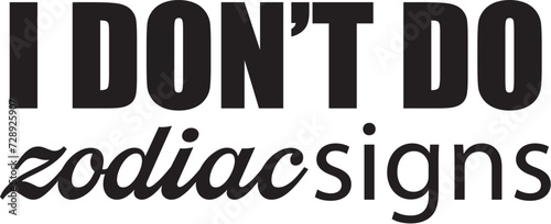 I don't do zodiac signs 