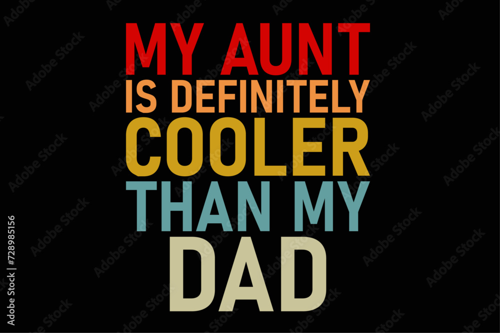 Kids My Aunt Is Definitely Cooler Than My Dad Girl Boy Aunt Love T-Shirt Design Kids My Aunt Is Definitely Cooler Than My Dad Girl Boy Aunt Love T-Shirt Design