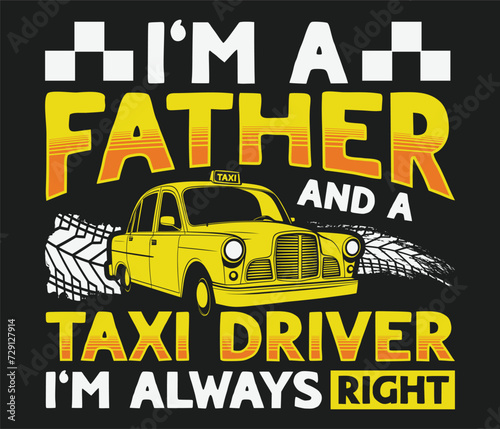 I’m a father and a taxi driver trendy typography T-shirt design Print template