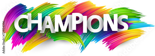 Champions paper word sign with colorful spectrum paint brush strokes over white.