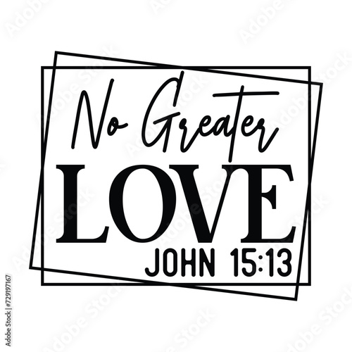 no greater love john 15:13