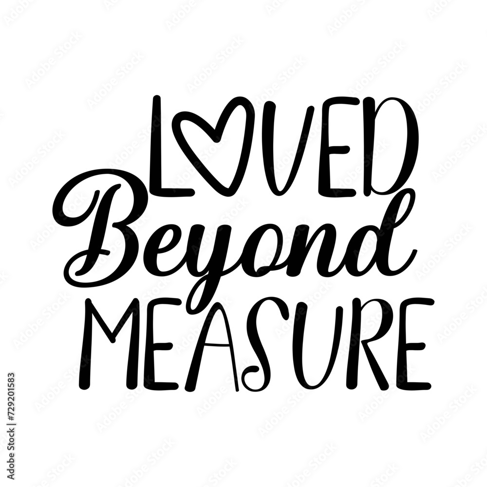 Loved Beyond Measure SVG Design