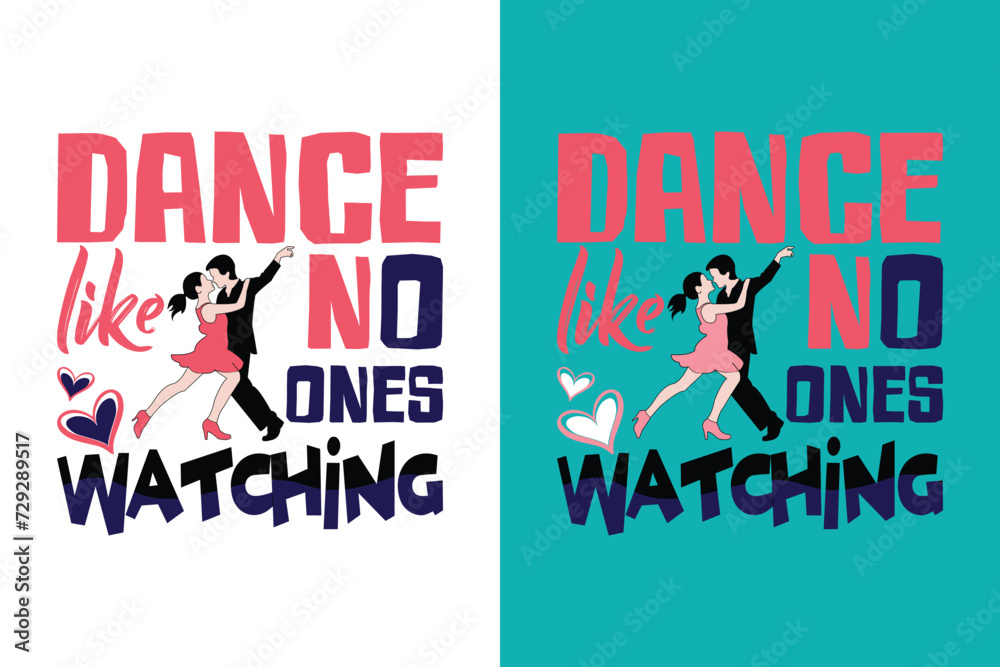 Obraz premium Dance like no ones watching typography t-shirt. Dancing t-shirt design template.