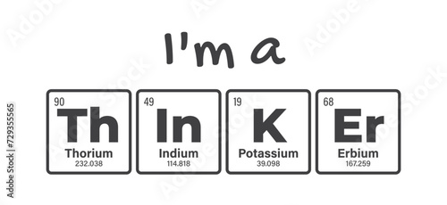 Vector text: I'm a thinker composed of individual elements of the periodic table. Isolated on white background.