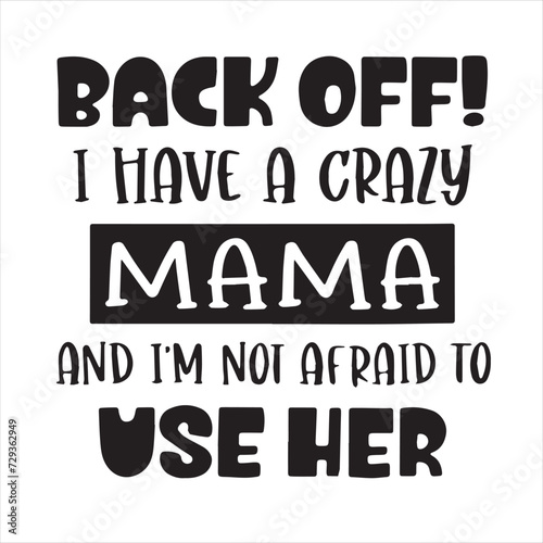 back off i have a crazy mama and i'm not afraid to use her background inspirational positive quotes, motivational, typography, lettering design