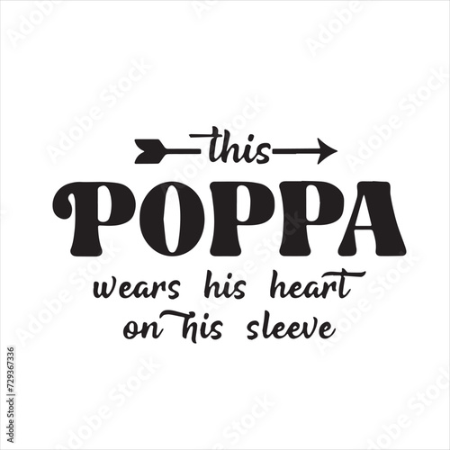 this poppa wears his heart on his sleeve background inspirational positive quotes, motivational, typography, lettering design photo
