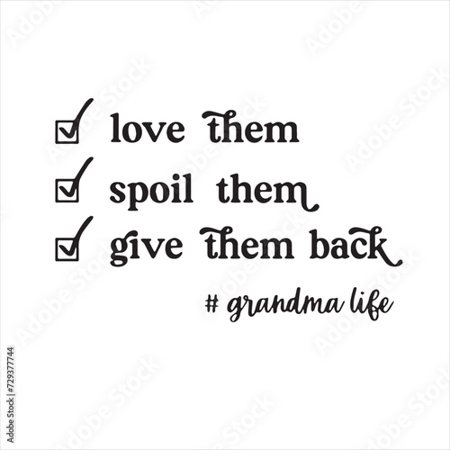 love them spoil them give them back grandma life background inspirational positive quotes, motivational, typography, lettering design
