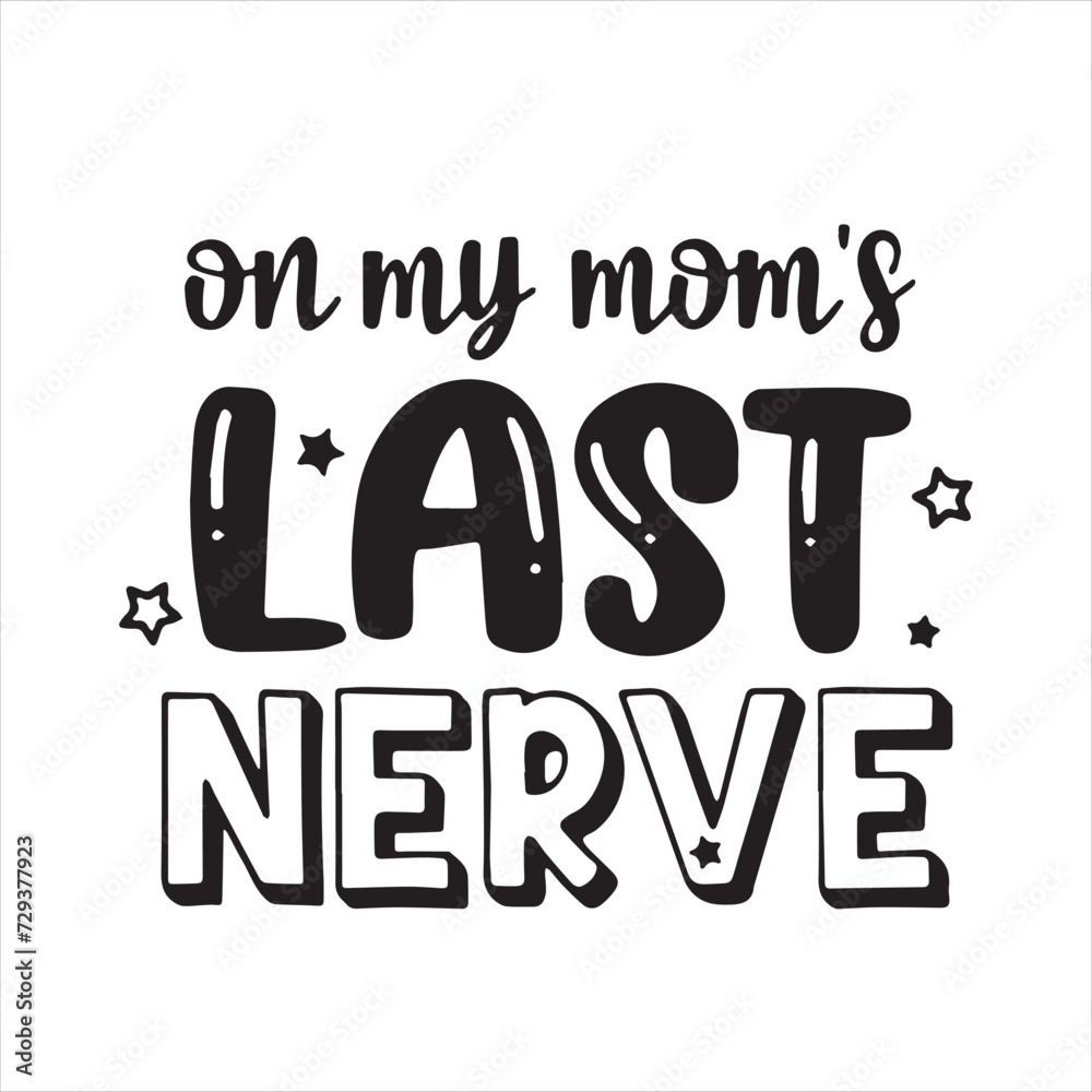 on my mom's last nerve background inspirational positive quotes, motivational, typography, lettering design on my mom's last nerve background inspirational positive quotes, motivational, typography, lettering design
