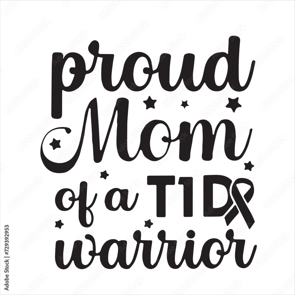 proud mom of a tid warrior background inspirational positive quotes, motivational, typography, lettering design proud mom of a tid warrior background inspirational positive quotes, motivational, typography, lettering design