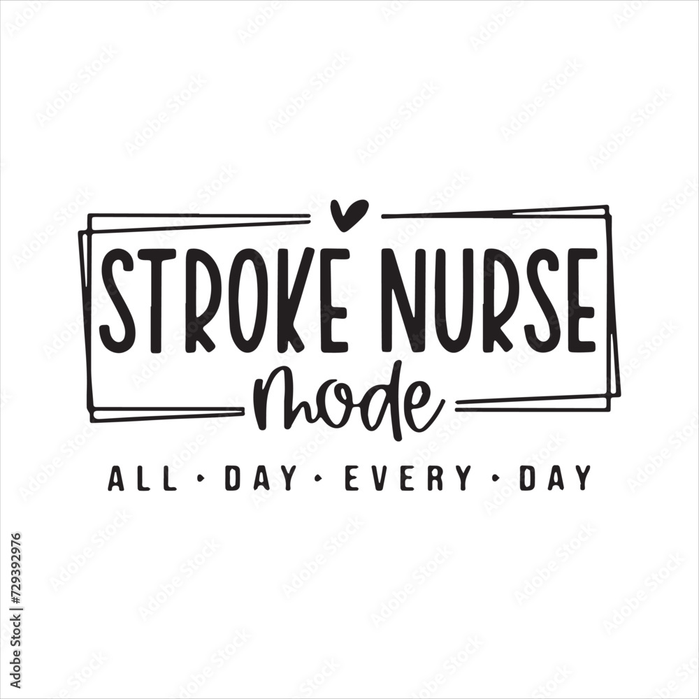 stroke nurse mode all day every day background inspirational positive quotes, motivational, typography, lettering design stroke nurse mode all day every day background inspirational positive quotes, motivational, typography, lettering design
