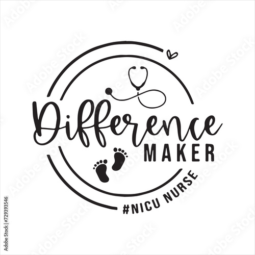 difference make nicu nurse background inspirational positive quotes, motivational, typography, lettering design