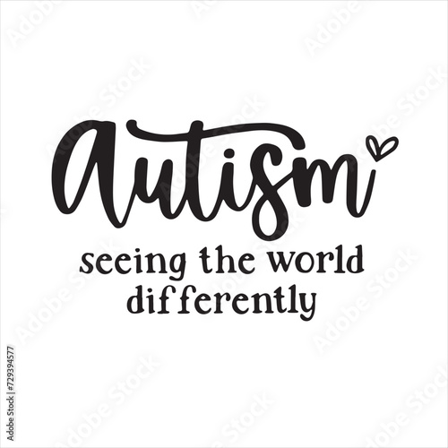 autism seeing the world differently background inspirational positive quotes, motivational, typography, lettering design