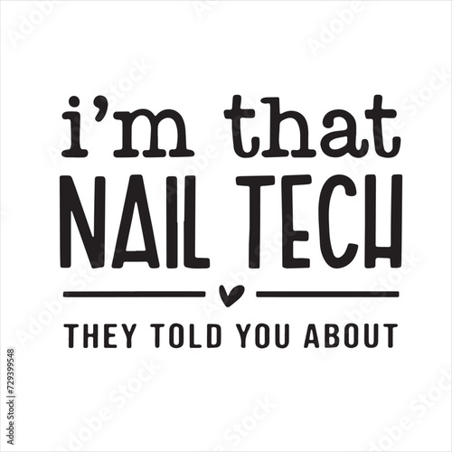 i'm that nail tech they told you about background inspirational positive quotes, motivational, typography, lettering design