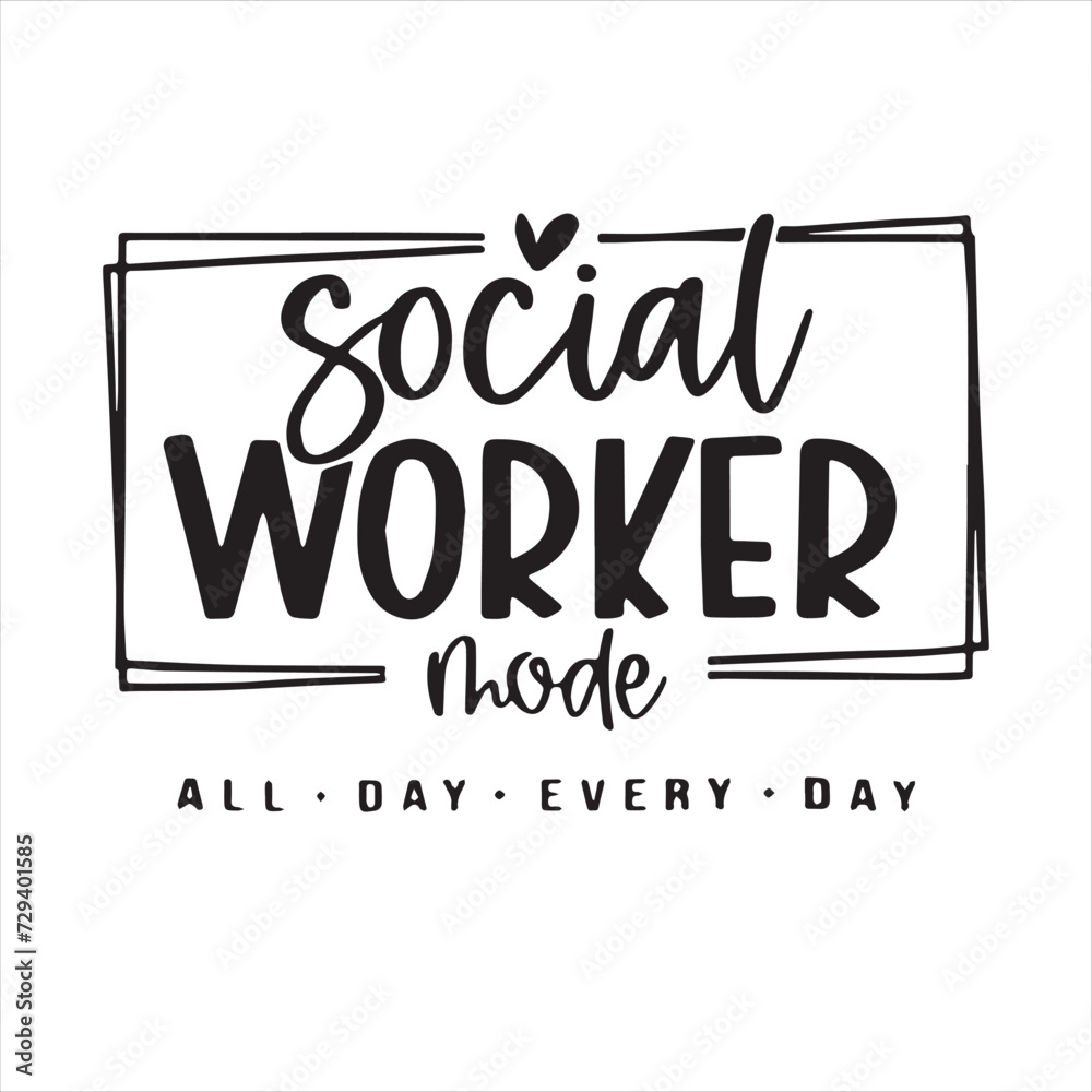 social worker mode all day every day background inspirational positive quotes, motivational, typography, lettering design social worker mode all day every day background inspirational positive quotes, motivational, typography, lettering design