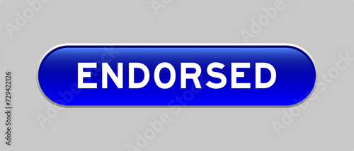 Blue color capsule shape button with word endorsed on gray background