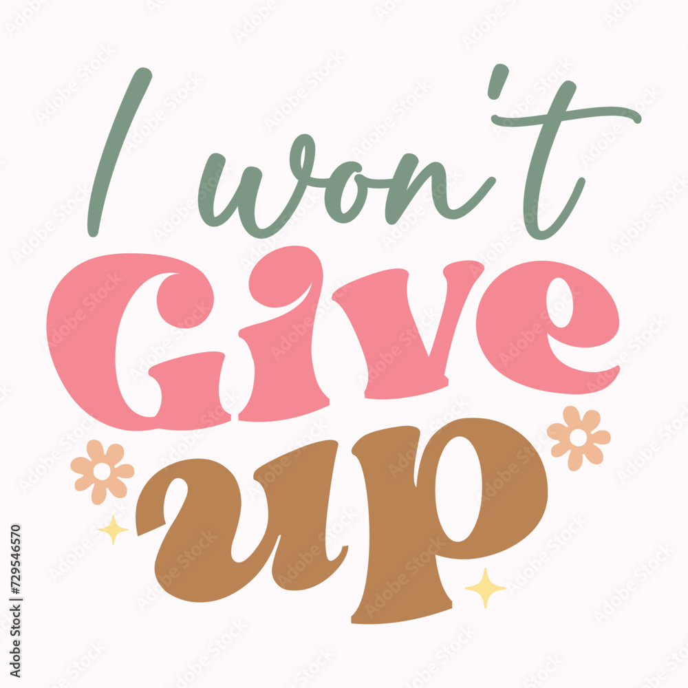 I won't give up, Affirmation design, Mental health design I won't give up, Affirmation design, Mental health design