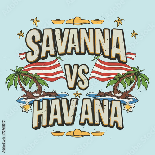 2d vector illustration t-shirt design with lettering "savanna vs Havana " with flag element beach summer vector t shirt design
