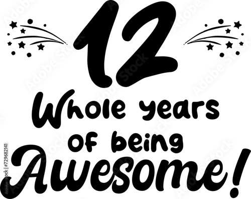 12 whole years of being awesome, vector file, typography