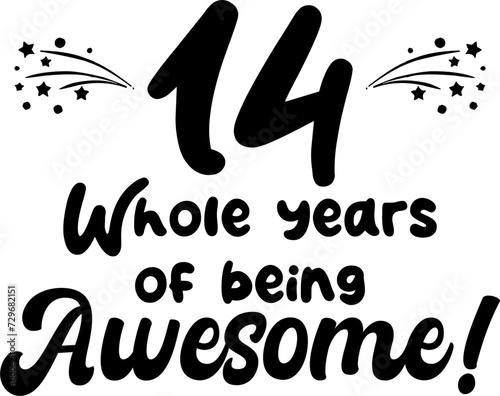 14 whole years of being awesome, vector file, typography