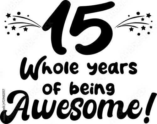 15 whole years of being awesome, vector file, typography