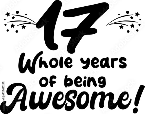 17 whole years of being awesome, vector file, typography