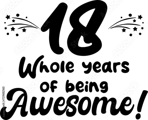 18 whole years of being awesome, vector file, typography