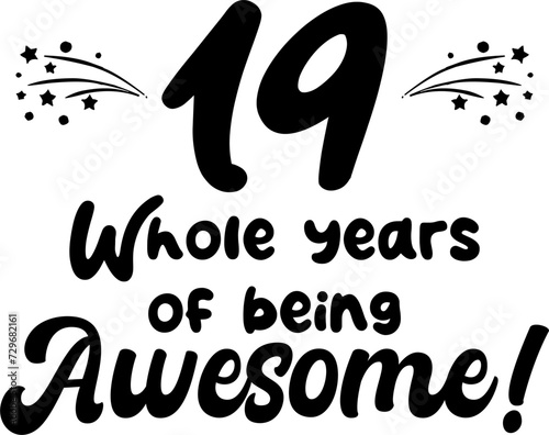 19 whole years of being awesome, vector file, typography