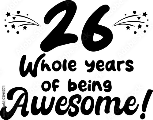26 whole years of being awesome, vector file, typography