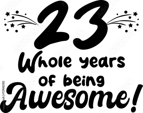23 whole years of being awesome, vector file, typography