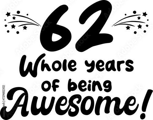 62 whole years of being awesome, vector file, typography