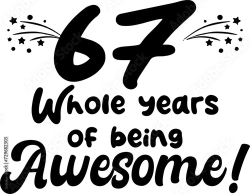 67 whole years of being awesome, vector file, typography