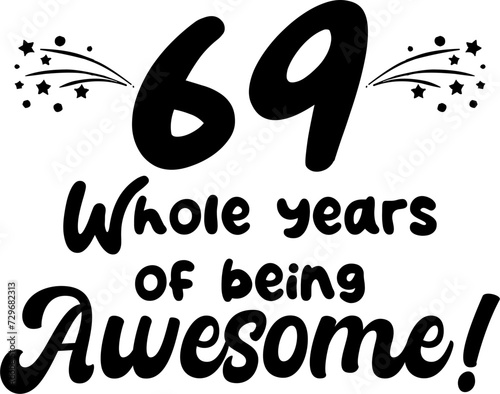 69 whole years of being awesome, vector file, typography