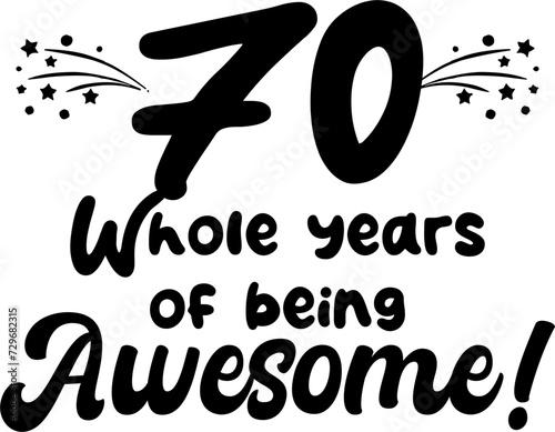 70 whole years of being awesome, vector file, typography