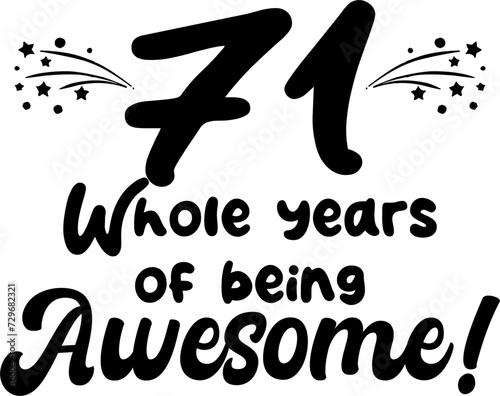 71 whole years of being awesome, vector file, typography